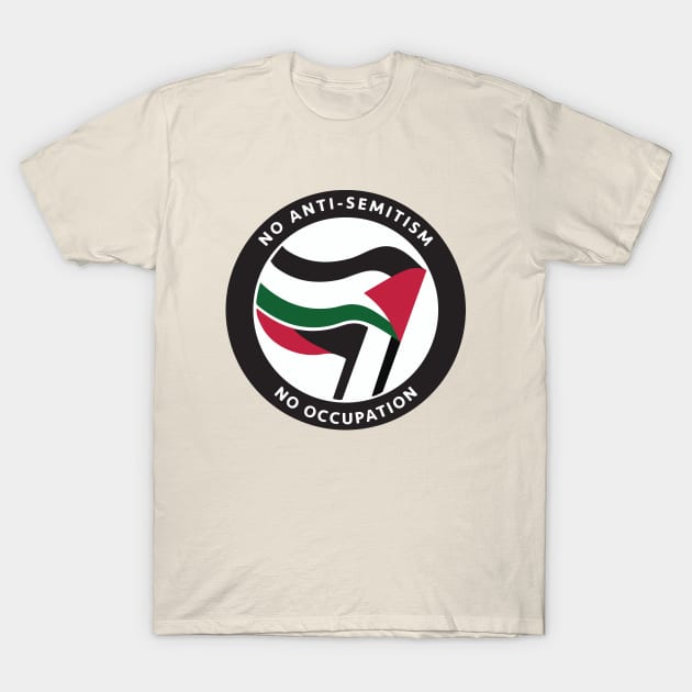 No Antisemitism No Occupation T-Shirt by Dystopianpalace